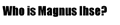 Who is Magnus Ihse?
