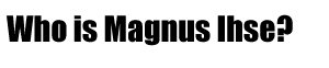 Who is Magnus Ihse?